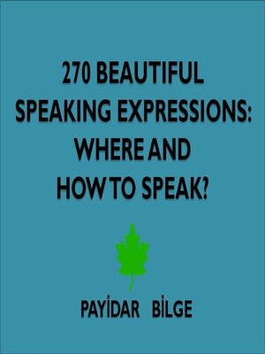 cover image of 270 Beautiful Speaking Expressions Where and How to Speak?